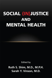 Ruth S. Shim;Sarah Y. Vinson; — Social (In)Justice and Mental Health