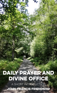 John-Francis Friendship; — Daily Prayer and Divine Office