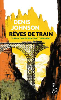 Johnson, Denis — Rêves de train