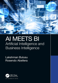 Lakshman Bulusu, Rosendo Abellera — AI Meets BI: Artificial Intelligence and Business Intelligence
