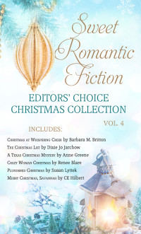 Susan Lyttek;Dixie Jarchow;Anne Greene;Renee Blare;C.E. Hilbert;Barbara M. Britton; — Sweet Romantic Fiction Editors' Choice Christmas Collection, Vol 4