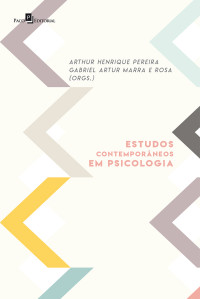 Arthur Henrique Pereira;Gabriel Artur Marra e Rosa;(Orgs.); — Estudos Contemporneos em Psicologia