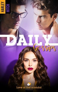 Harley Hitch — Daily Gossips, tome 1: Love at first scandal