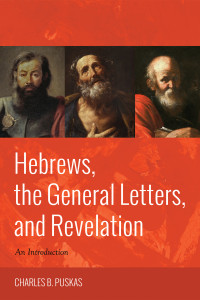 Charles B. Puskas; — Hebrews, the General Letters, and Revelation