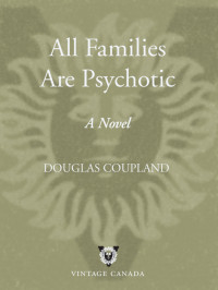 Douglas Coupland — All Families are Psychotic