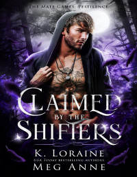 Meg Anne & K. Loraine — Claimed by the Shifters: The Mate Games: A Fated Mates Vampire Romance (Pestilence Book 2)
