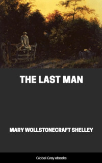 Mary Wollstonecraft Shelley — The Last Man