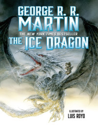 George R. R. Martin [Martin, George R. R.] — The Ice Dragon