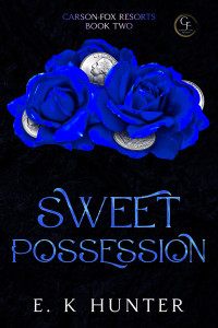 E. K Hunter — Sweet Possession: Carson-Fox Resorts Book Two