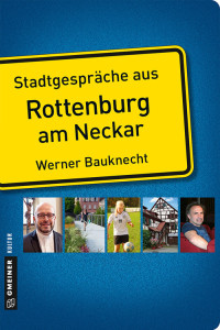 Bauknecht, Werner [Bauknecht, Werner] — Stadtgespräche aus Rottenburg am Neckar