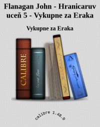 Vykupne za Eraka — Flanagan John - Hranicaruv uceň 5 - Vykupne za Eraka