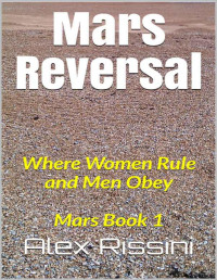 Alex Rissini — Mars Reversal: Where Women Rule and Men Obey