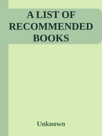 Unknown — A LIST OF RECOMMENDED BOOKS