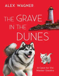 Alex Wagner — The Grave in the Dunes (Case for the Master Sleuths 6)
