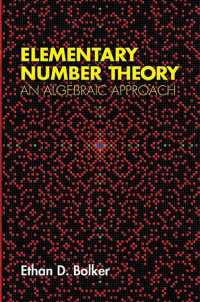 Ethan D. Bolker — Elementary Number Theory: An Algebraic Approach