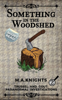 M. A. Knights — Something in the Woodshed