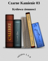 Królowa ciemnosci — Czarne Kamienie 03