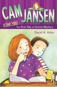 Adler, David A. — [Cam Jansen Mysteries 22] • The First Day of School Mystery