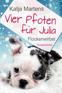 Katja Martens [Martens, Katja] — Flockenwirbel (Vier Pfoten für Julia 0) (German Edition)