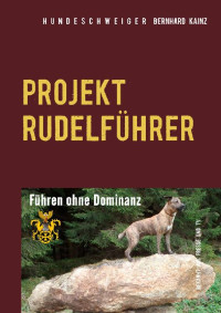Bernhard Kainz [Kainz, Bernhard] — Hundeschweiger Projekt Rudelführer