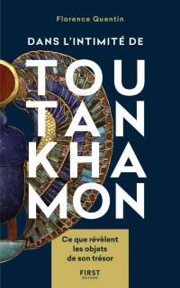 Florence Quentin — Dans l'intimité de Toutankhamon : ce que révèlent les objets de son trésor