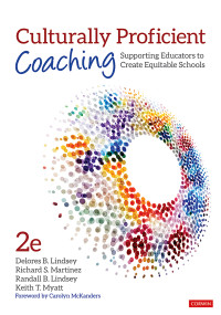 Delores B. Lindsey;Richard S. Martinez;Randall B. Lindsey;Keith T. Myatt; & Richard S. Martinez & Randall B. Lindsey & Keith T. Myatt — Culturally Proficient Coaching