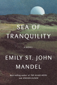 Emily St. John Mandel — Sea of Tranquility