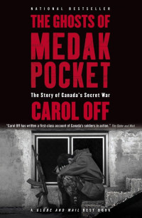 Carol Off — The Ghosts of Medak Pocket: The Story of Canada's Secret War