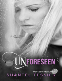 Shantel Tessier — Unforeseen (Undescribable series Book 6)