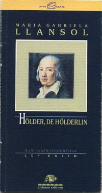 Maria Gabriela Llansol — Hölder, de Hölderlin