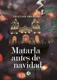 Cristian Pavolini — Matarla antes de navidad