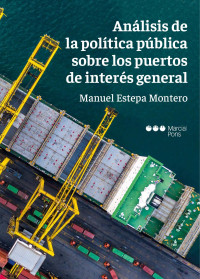 Estepa Montero, Manuel; — Anlisis de la poltica pblica sobre los puertos de inters general.