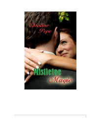 Christine Pope [Pope, Christine] — Mistletoe Magic