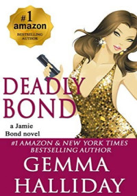 Gemma Halliday — Deadly Bond