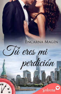 Encarna Magín — Tú eres mi perdición (Contigo a cualquier hora 17)