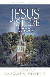 Charles Sheldon; — Jesus Is Here