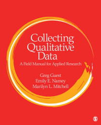 Greg Guest & Emily E. Namey & Marilyn L. Mitchell — Collecting Qualitative Data: A Field Manual for Applied Research