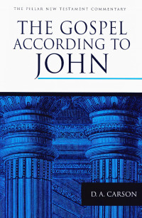 D. A. Carson; — The Gospel According to John