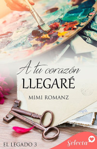 Mimi Romanz — A tu corazón llegaré