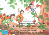 Wilhelm, Wolfgang [Wilhelm, Wolfgang] — Die Geschichte vom kleinen Marienkäfer Marie, die überall Punkte malen wollte · Deutsch-Französisch