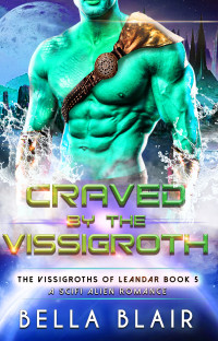 Bella Blair — Craved by the Vissigroth: A SciFi Alien Romance (The Vissigroths of Leander Book 5)