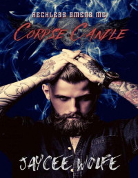 Jaycee Wolfe — Corpse Candle: Reckless Omens MC Book 1