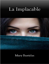 Mary Bastidas — La Implacable (Spanish Edition)