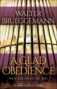 Brueggemann, Walter; — A Glad Obedience