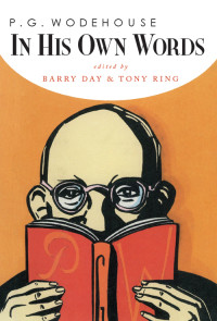 Day, Barry & Ring, Tony — P.G. Wodehouse in his Own Words