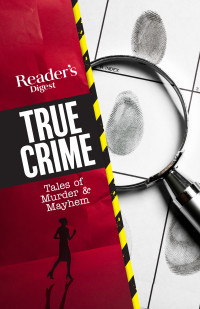 Reader's Digest — Reader's Digest True Crime: Tales of Murder & Mayhem