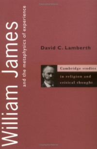 DAVID C.LAMBERTH — WILLIAM JAMES AND THE METAPHYSICS OF EXPERIENCE