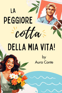 Aura Conte — La peggiore cotta della mia vita