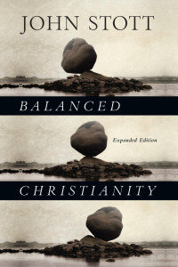 John Stott — Balanced Christianity