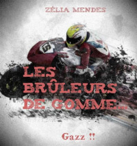 Zélia Mendes [Mendes, Zélia] — Les brûleurs de gomme - Gazz !!